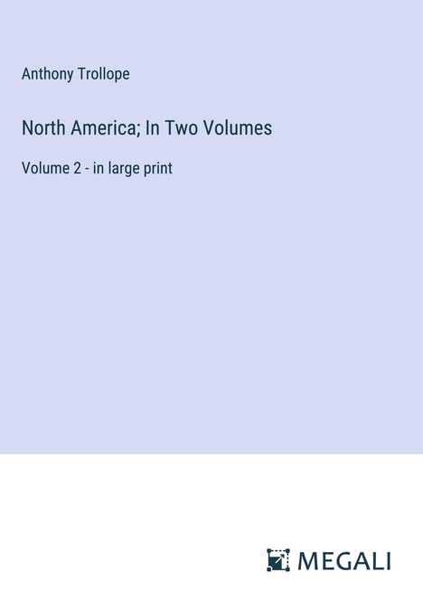 Anthony Trollope: North America; In Two Volumes, Buch