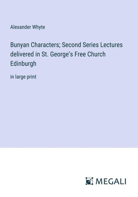 Alexander Whyte: Bunyan Characters; Second Series Lectures delivered in St. George¿s Free Church Edinburgh, Buch