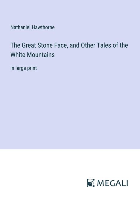 Nathaniel Hawthorne: The Great Stone Face, and Other Tales of the White Mountains, Buch