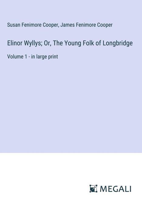 Susan Fenimore Cooper: Elinor Wyllys; Or, The Young Folk of Longbridge, Buch