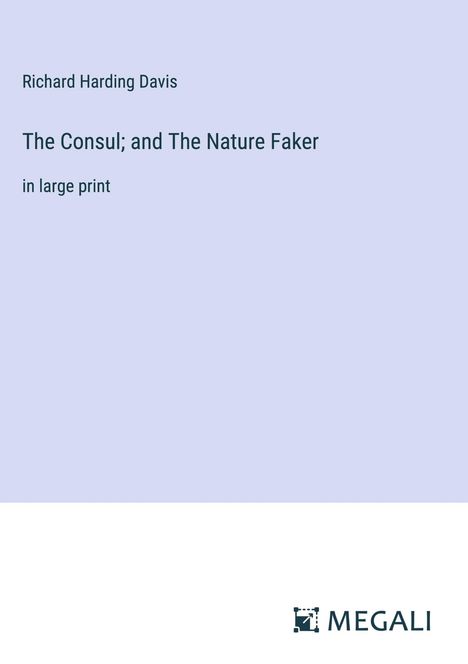 Richard Harding Davis: The Consul; and The Nature Faker, Buch