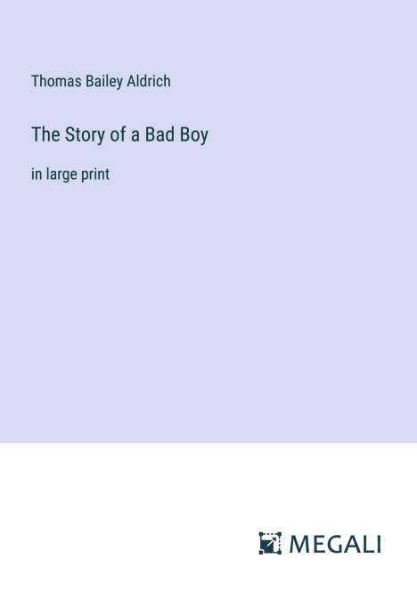 Thomas Bailey Aldrich: The Story of a Bad Boy, Buch