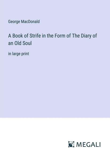 George Macdonald: A Book of Strife in the Form of The Diary of an Old Soul, Buch