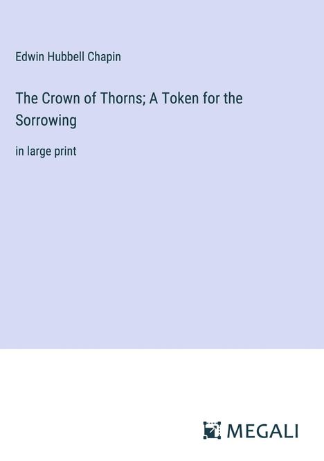 Edwin Hubbell Chapin: The Crown of Thorns; A Token for the Sorrowing, Buch