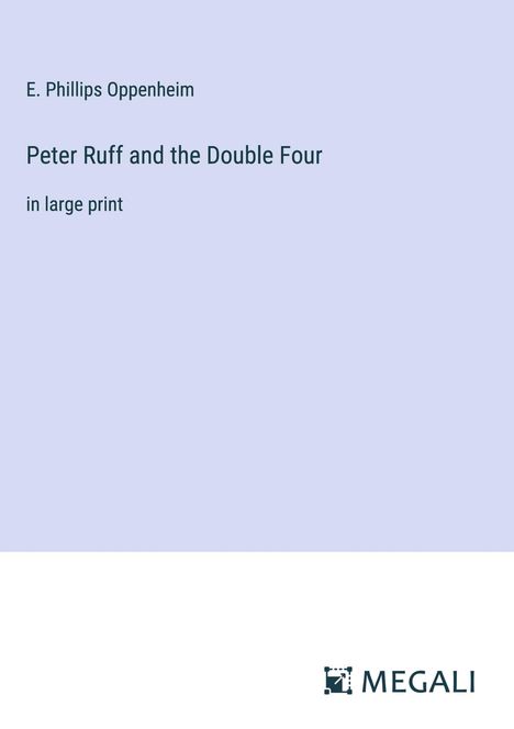 E. Phillips Oppenheim: Peter Ruff and the Double Four, Buch