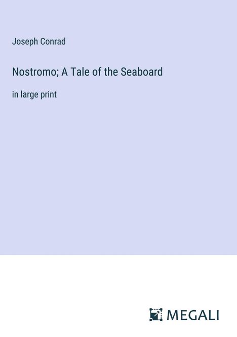 Joseph Conrad: Nostromo; A Tale of the Seaboard, Buch