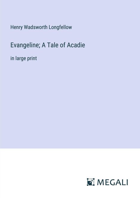 Henry Wadsworth Longfellow: Evangeline; A Tale of Acadie, Buch