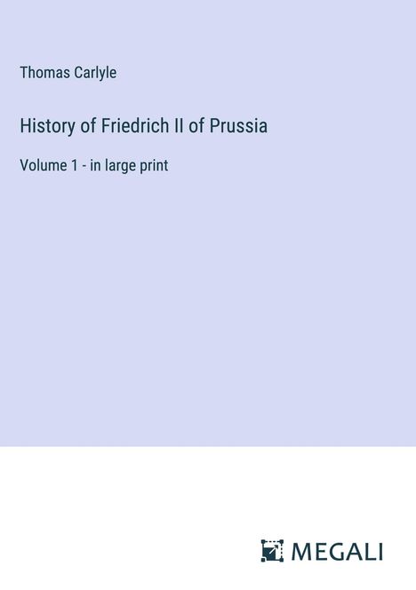 Thomas Carlyle: History of Friedrich II of Prussia, Buch