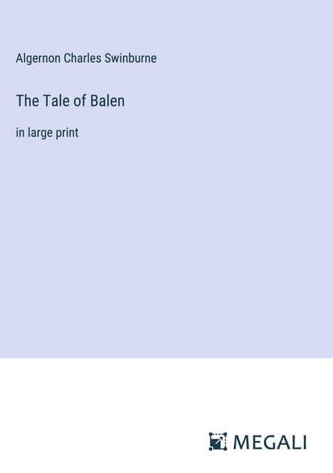 Algernon Charles Swinburne: The Tale of Balen, Buch