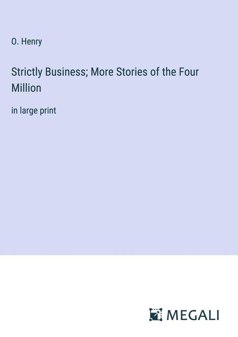 O. Henry: Strictly Business; More Stories of the Four Million, Buch