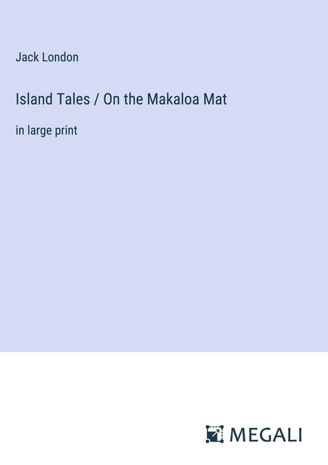 Jack London: Island Tales / On the Makaloa Mat, Buch