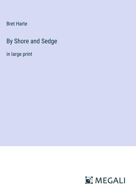 Bret Harte: By Shore and Sedge, Buch