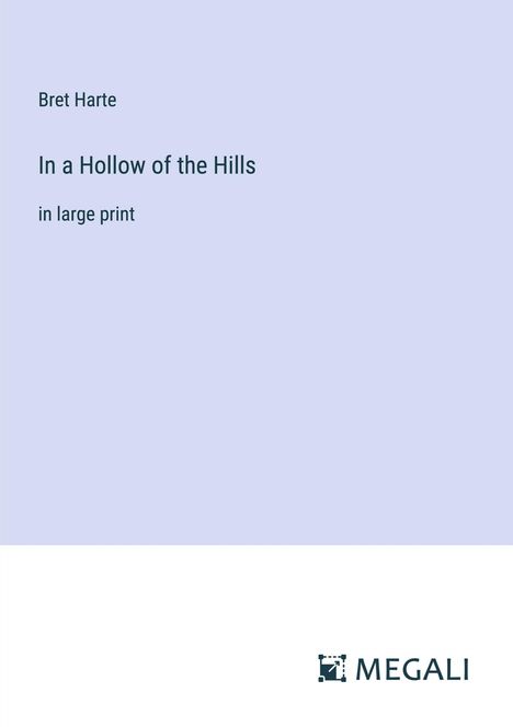 Bret Harte: In a Hollow of the Hills, Buch