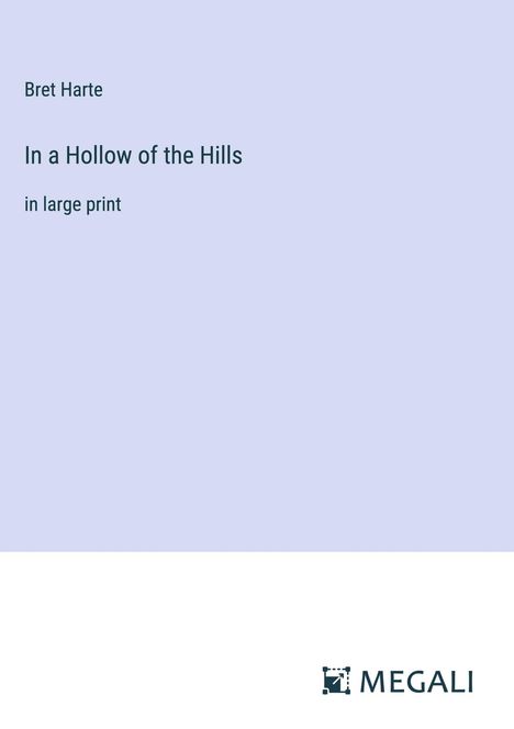 Bret Harte: In a Hollow of the Hills, Buch