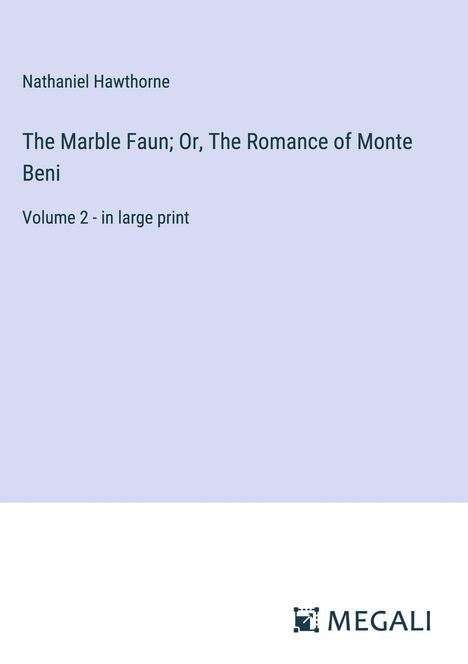 Nathaniel Hawthorne: The Marble Faun; Or, The Romance of Monte Beni, Buch