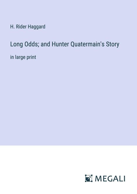 H. Rider Haggard: Long Odds; and Hunter Quatermain's Story, Buch