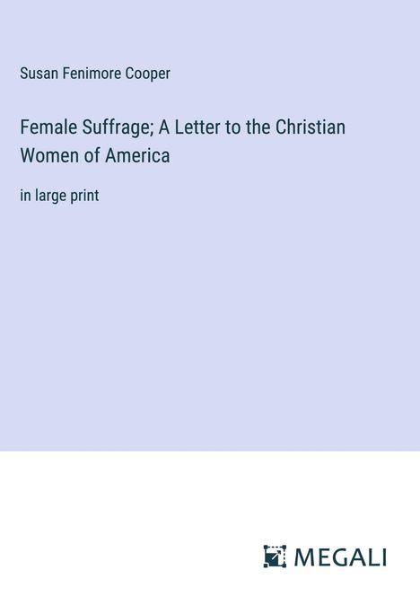 Susan Fenimore Cooper: Female Suffrage; A Letter to the Christian Women of America, Buch