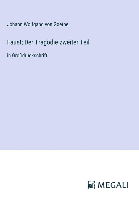 Johann Wolfgang von Goethe: Faust; Der Tragödie zweiter Teil, Buch