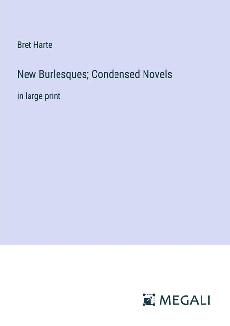 Bret Harte: New Burlesques; Condensed Novels, Buch