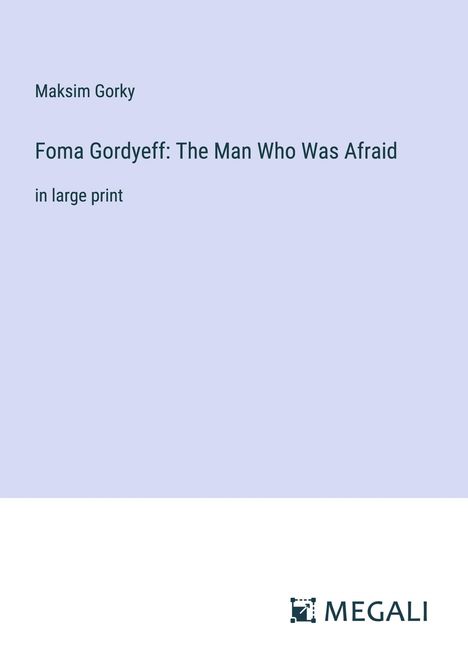 Maksim Gorky: Foma Gordyeff: The Man Who Was Afraid, Buch
