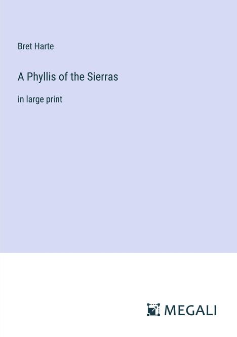 Bret Harte: A Phyllis of the Sierras, Buch