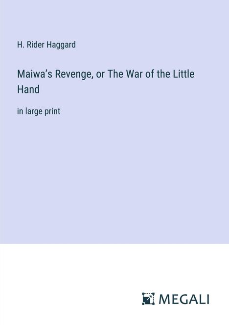 H. Rider Haggard: Maiwa¿s Revenge, or The War of the Little Hand, Buch