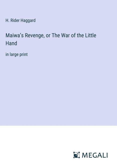 H. Rider Haggard: Maiwa¿s Revenge, or The War of the Little Hand, Buch