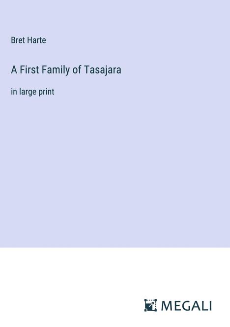 Bret Harte: A First Family of Tasajara, Buch