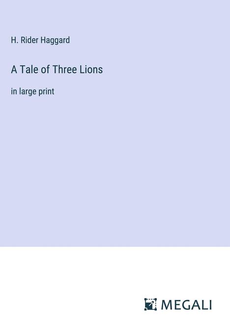 H. Rider Haggard: A Tale of Three Lions, Buch