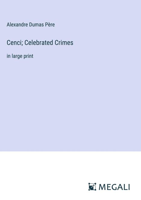 Alexandre Dumas Père: Cenci; Celebrated Crimes, Buch