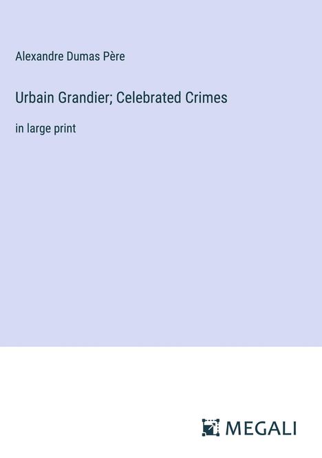 Alexandre Dumas Père: Urbain Grandier; Celebrated Crimes, Buch