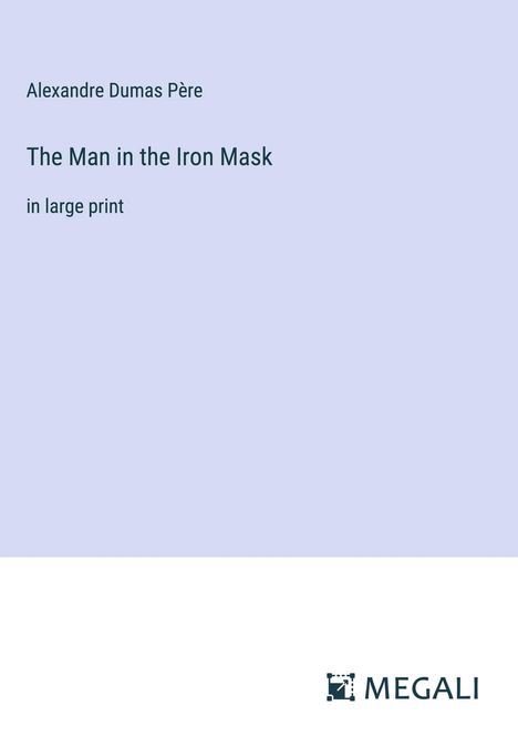 Alexandre Dumas Père: The Man in the Iron Mask, Buch