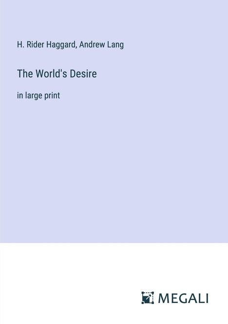 H. Rider Haggard: The World's Desire, Buch