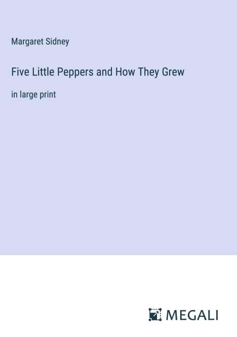 Margaret Sidney: Five Little Peppers and How They Grew, Buch