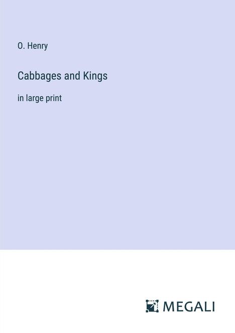 O. Henry: Cabbages and Kings, Buch