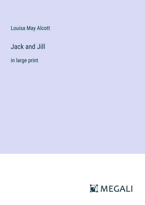 Louisa May Alcott: Jack and Jill, Buch