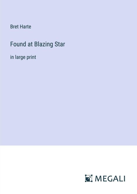 Bret Harte: Found at Blazing Star, Buch