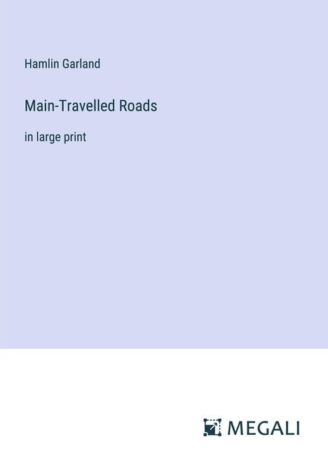 Hamlin Garland: Main-Travelled Roads, Buch