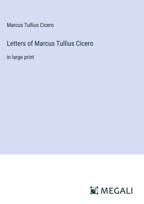 Marcus Tullius Cicero: Letters of Marcus Tullius Cicero, Buch