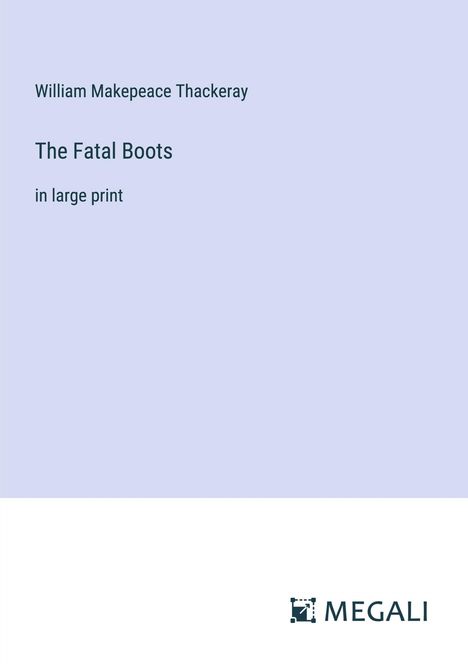 William Makepeace Thackeray: The Fatal Boots, Buch