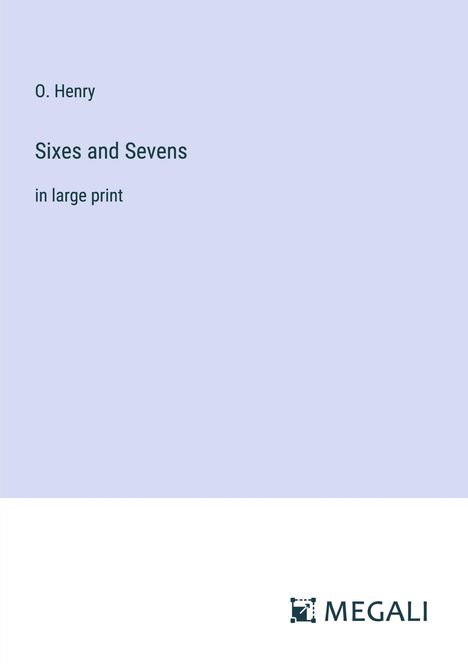 O. Henry: Sixes and Sevens, Buch