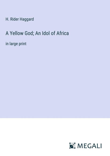 H. Rider Haggard: A Yellow God; An Idol of Africa, Buch