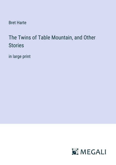 Bret Harte: The Twins of Table Mountain, and Other Stories, Buch