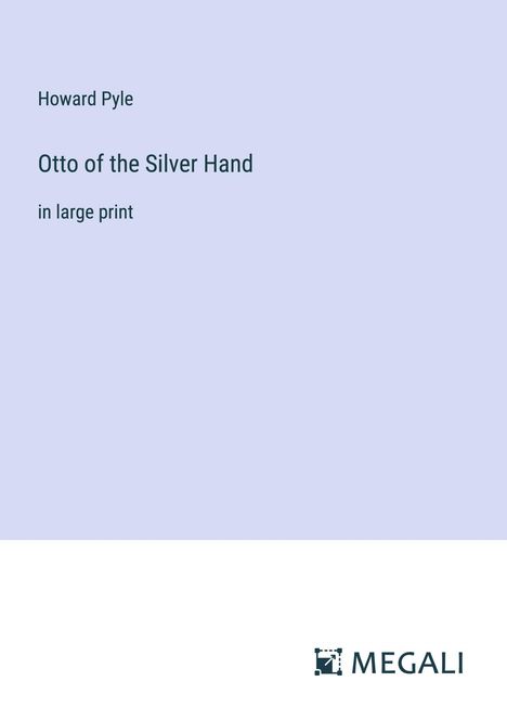 Howard Pyle: Otto of the Silver Hand, Buch