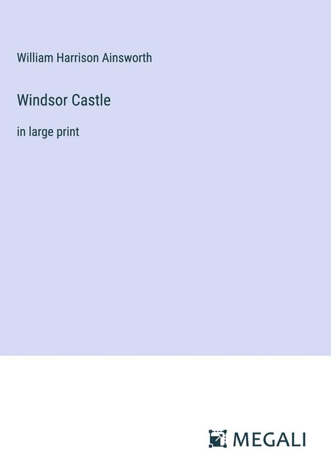 William Harrison Ainsworth: Windsor Castle, Buch