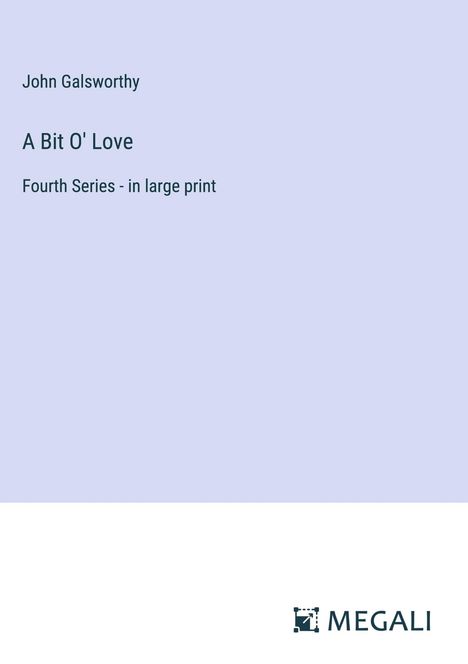 John Galsworthy: A Bit O' Love, Buch