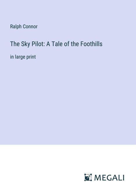 Ralph Connor: The Sky Pilot: A Tale of the Foothills, Buch