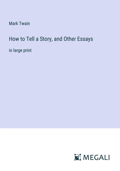 Mark Twain: How to Tell a Story, and Other Essays, Buch