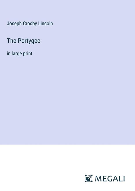 Joseph Crosby Lincoln: The Portygee, Buch