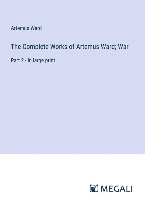 Artemus Ward: The Complete Works of Artemus Ward; War, Buch
